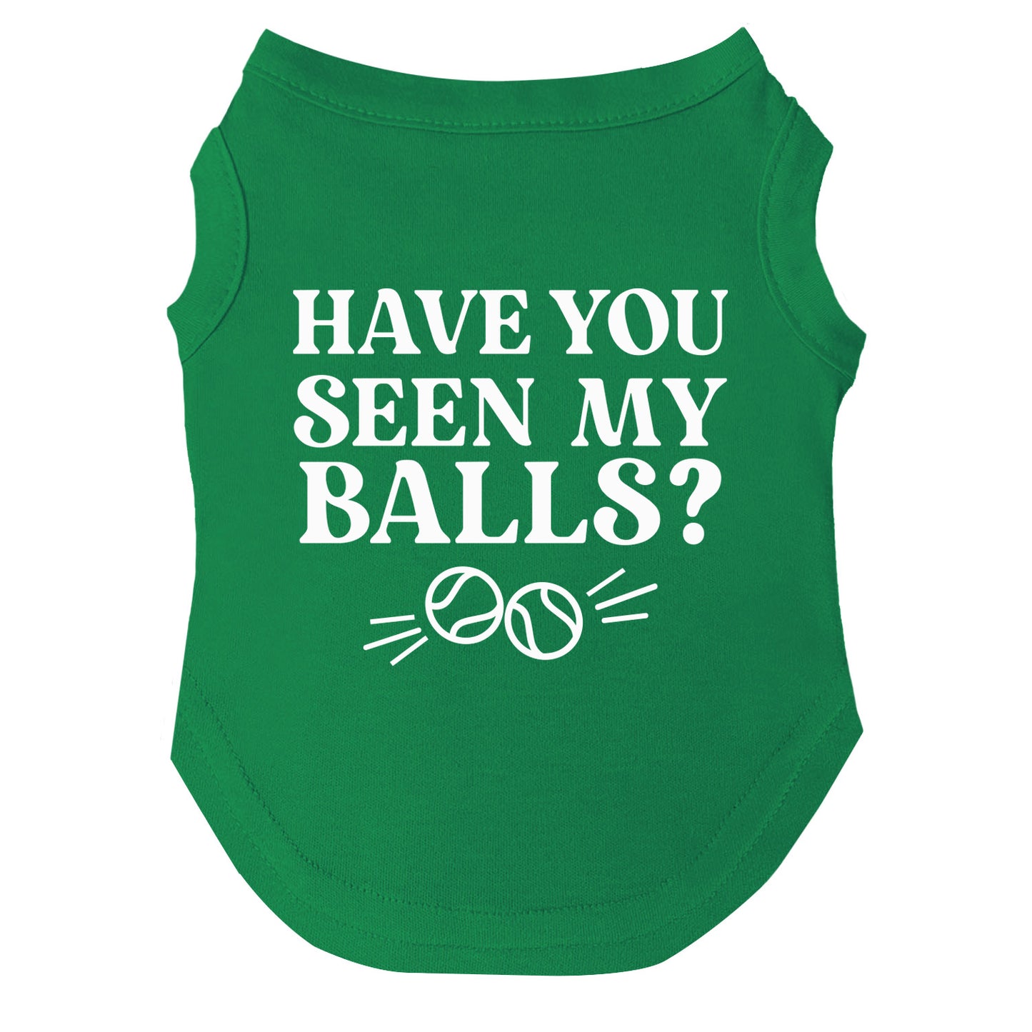 Have You Seen My Balls? Dog Tee