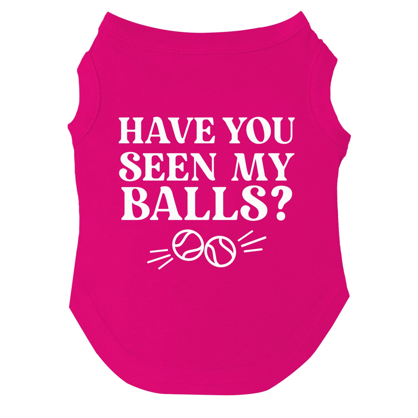 Have You Seen My Balls? Dog Tee