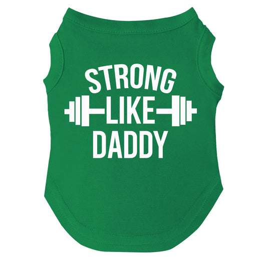 Strong Like Daddy Dog Tee | Soft Cotton Blend | Made in USA | Cute Pet Outfit | Family Inspired Pup Apparel