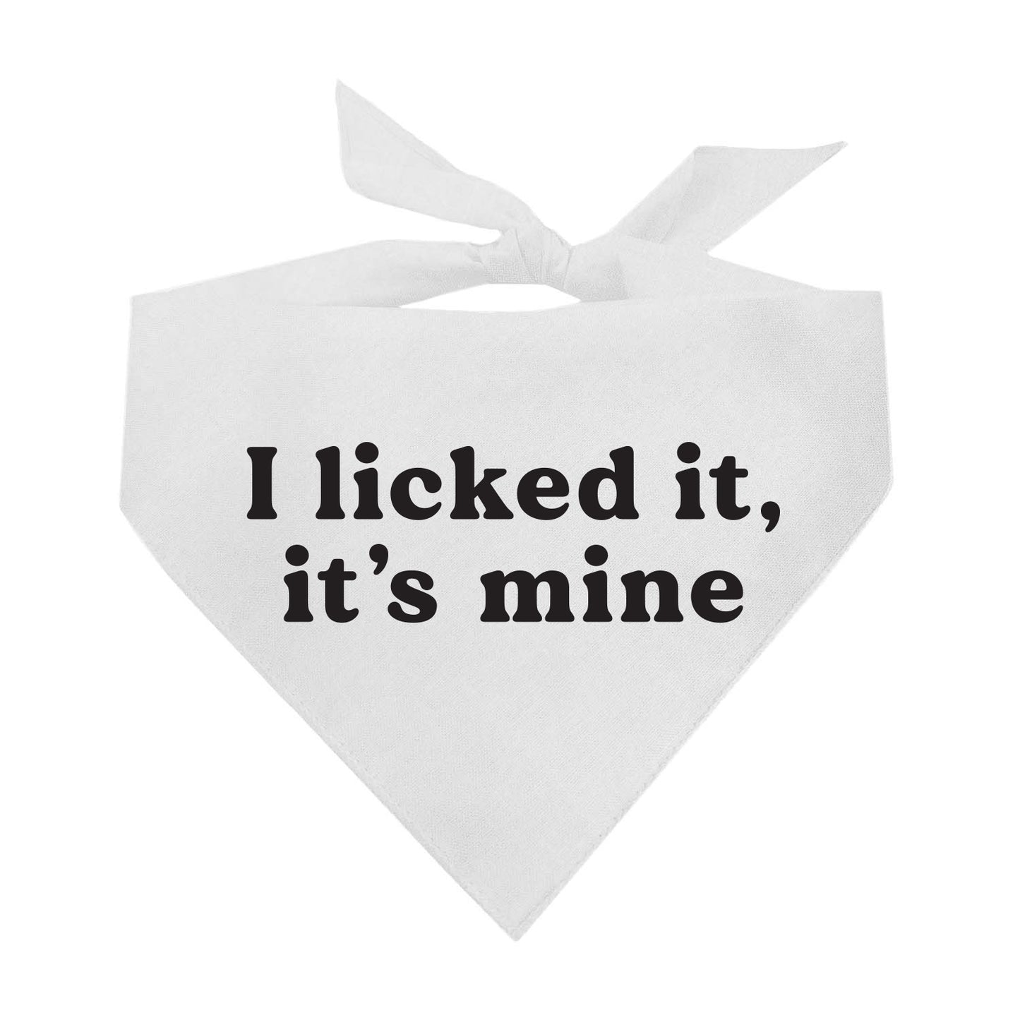 I Licked It, It's Mine Dog Bandana