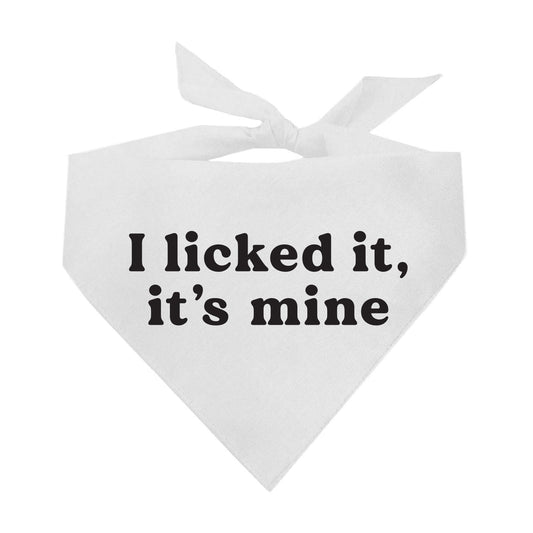 I Licked It, It's Mine Dog Bandana