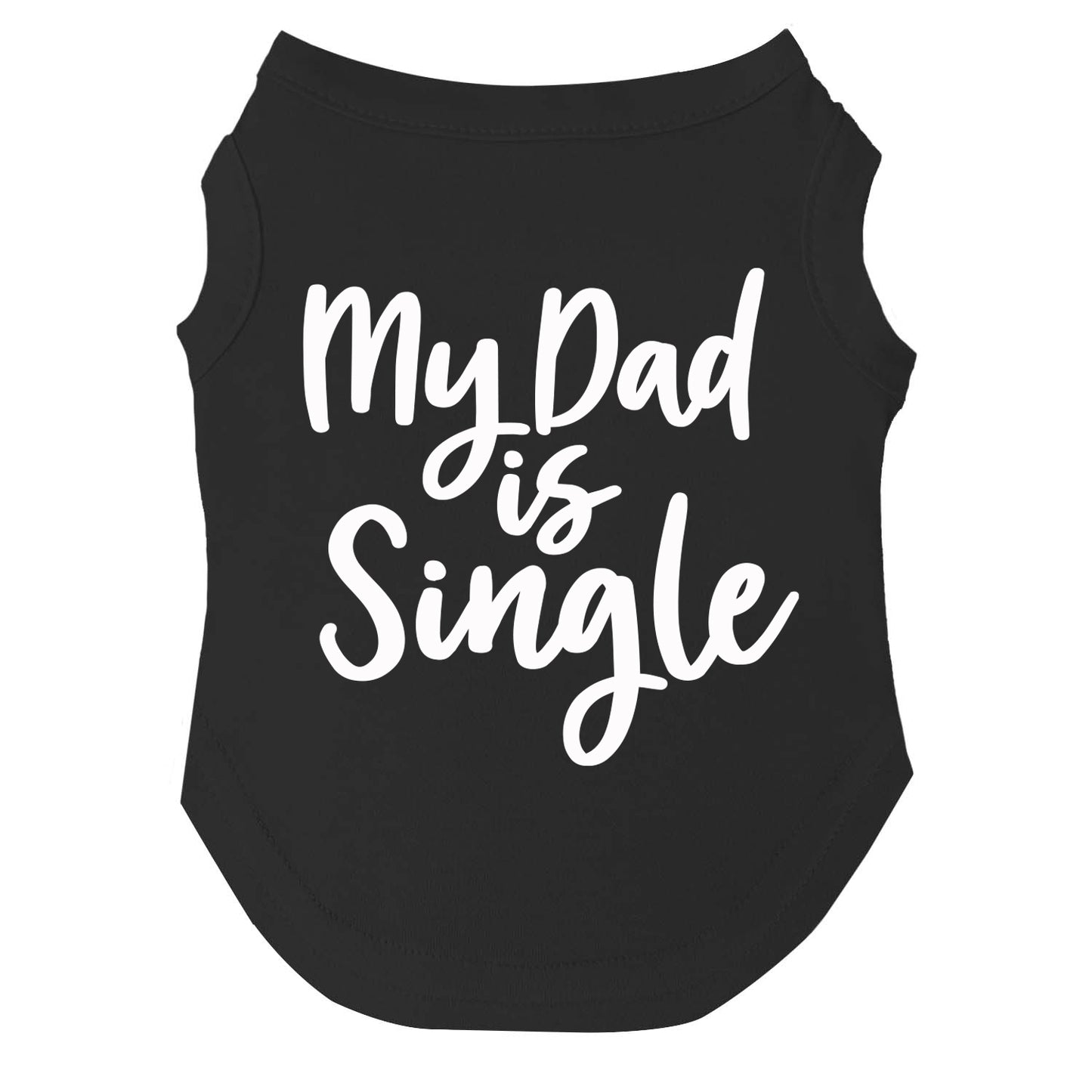 My Dad Is Single Dog Tee