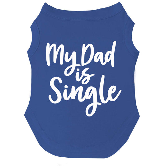 My Dad Is Single Dog Tee