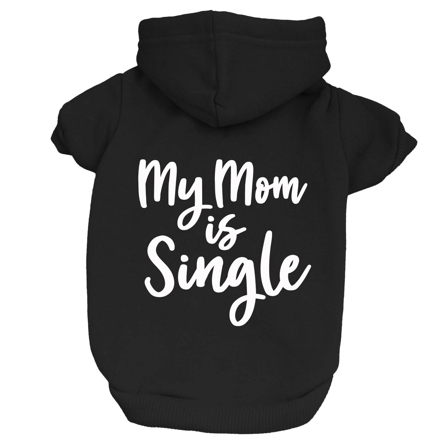 My Mom Is Single Dog Hoodie