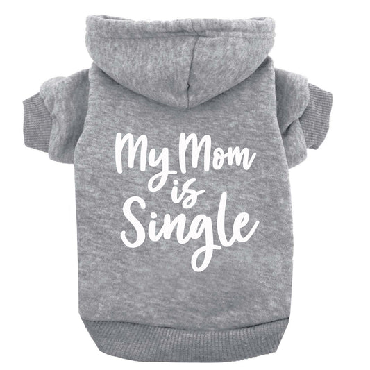 My Mom Is Single Dog Hoodie