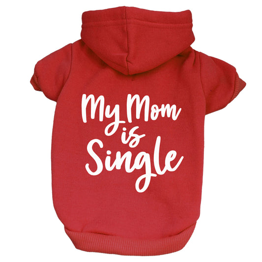 My Mom Is Single Dog Hoodie