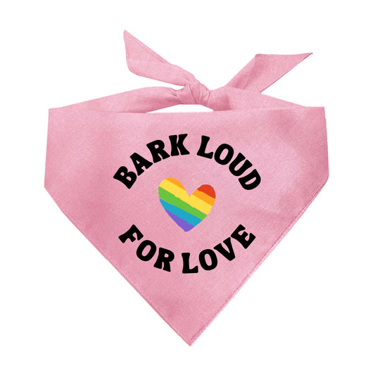 Bark Loud For Love (Pride) Triangle Dog Bandana