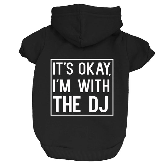 It's Okay I'm With The DJ Dog Hoodie