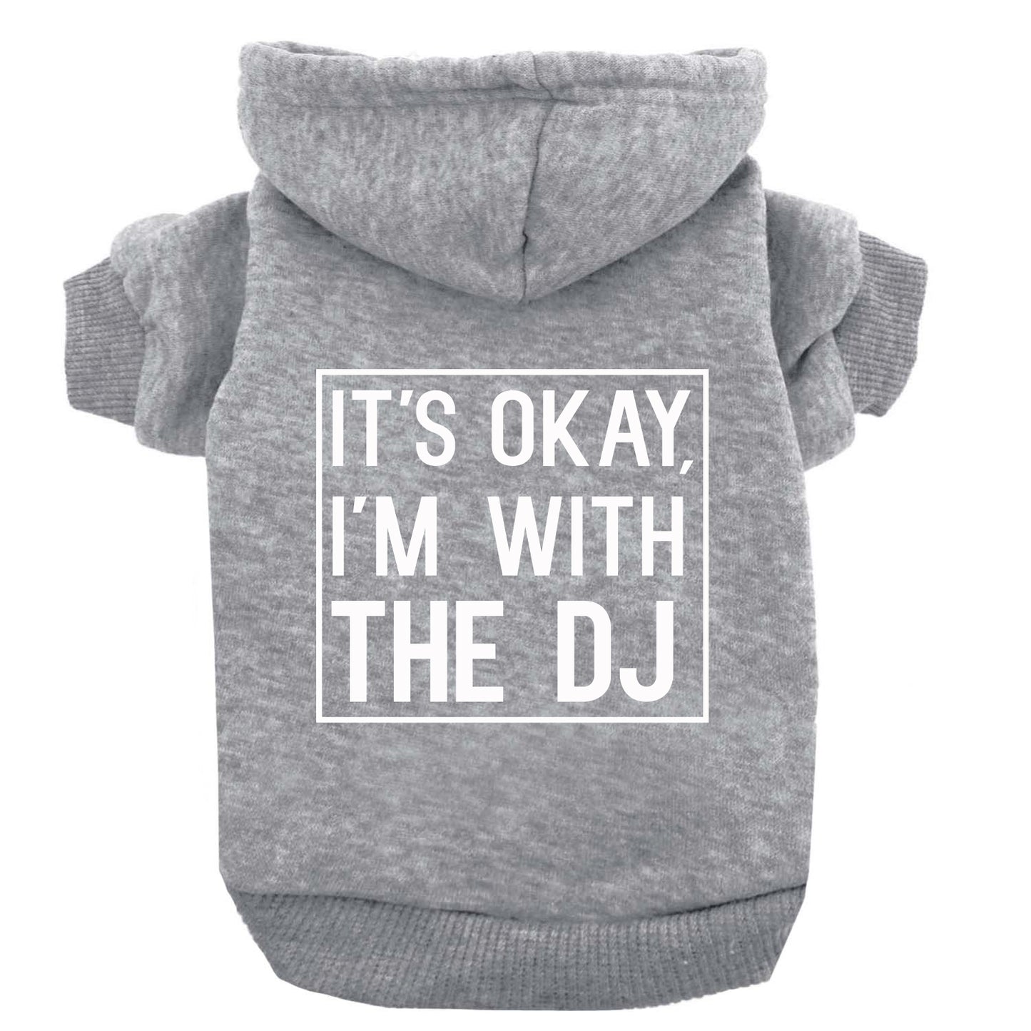 It's Okay I'm With The DJ Dog Hoodie