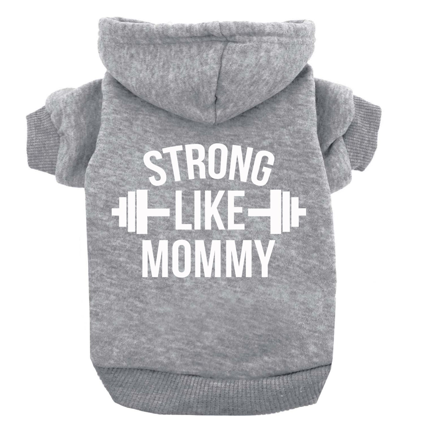 Strong Like Mommy Dog Hoodie