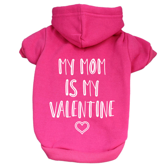 My Mom Is My Valentine Valentine's Day Dog Hoodie