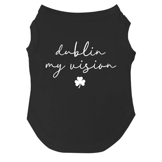 Dublin My Vision Dog Tee | Soft Cotton Blend | Made in USA | St. Patrick’s Day Dog Shirt | Funny Irish Pet Apparel