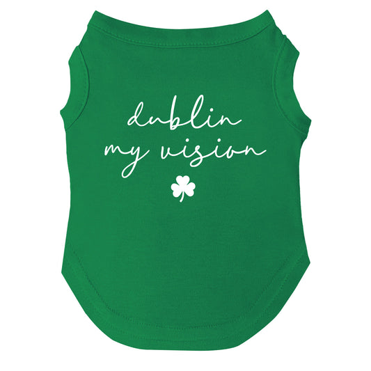 Dublin My Vision Dog Tee | Soft Cotton Blend | Made in USA | St. Patrick’s Day Dog Shirt | Funny Irish Pet Apparel