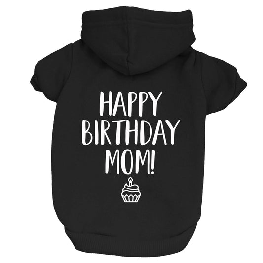 Happy Birthday Mom! Dog Hoodie