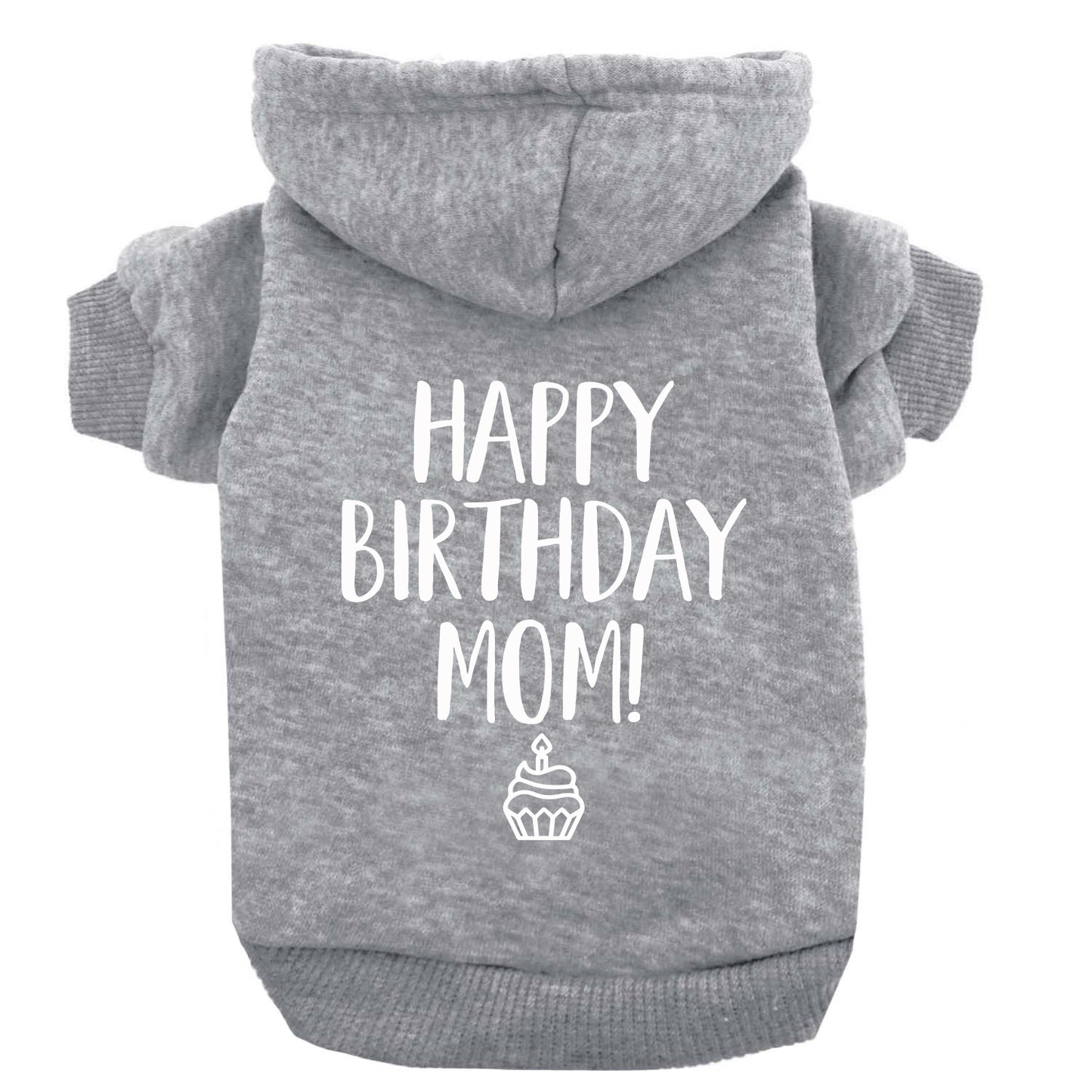 Happy Birthday Mom! Dog Hoodie