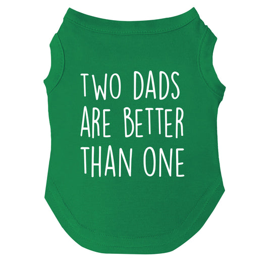Two Dads Are Better Than One | Pride Dog Tee | LGBTQ+ Pet Apparel