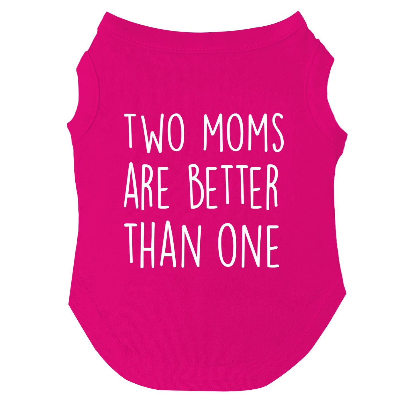 Two Moms Are Better Than One | Pride Dog Tee | LGBTQ+ Pet Apparel