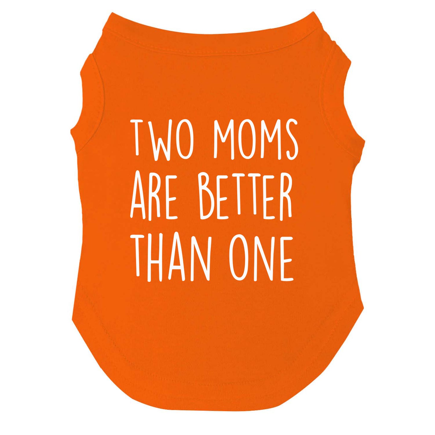 Two Moms Are Better Than One | Pride Dog Tee | LGBTQ+ Pet Apparel