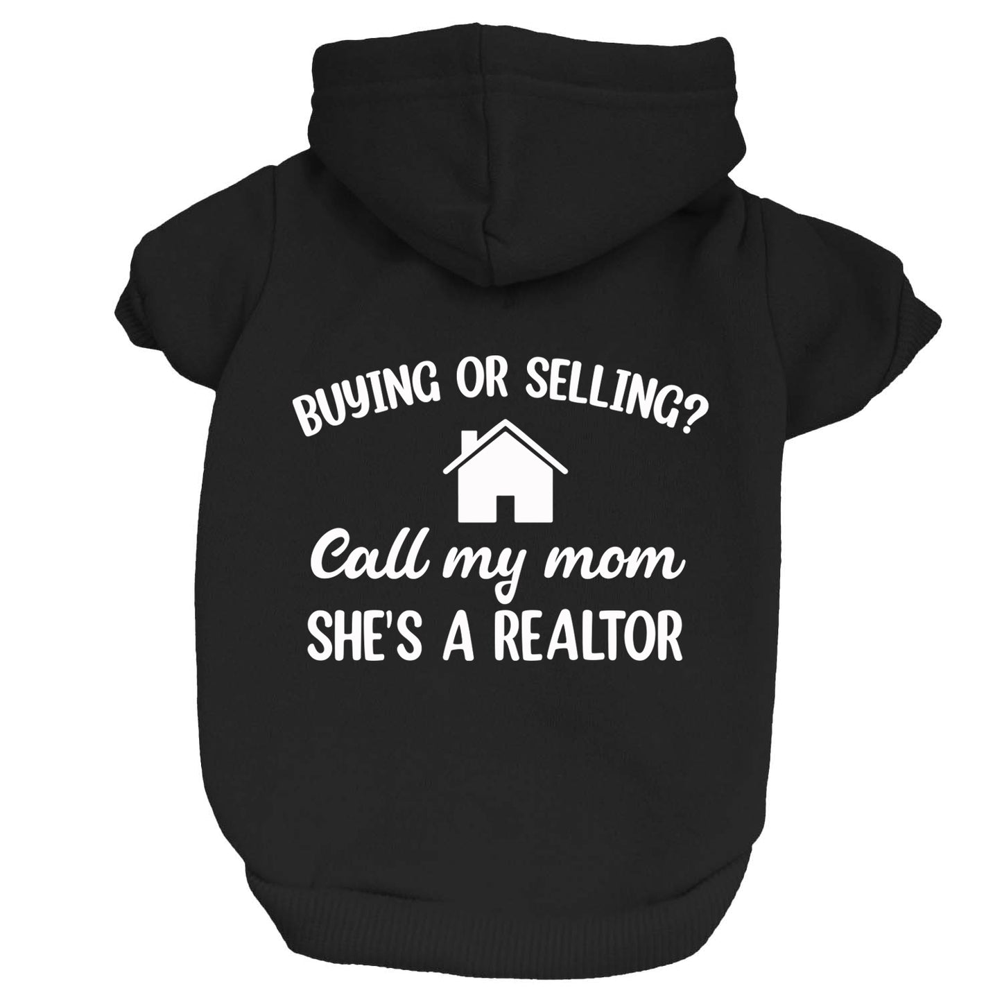 Buying or Selling My Mom's A Realtor Dog Hoodie