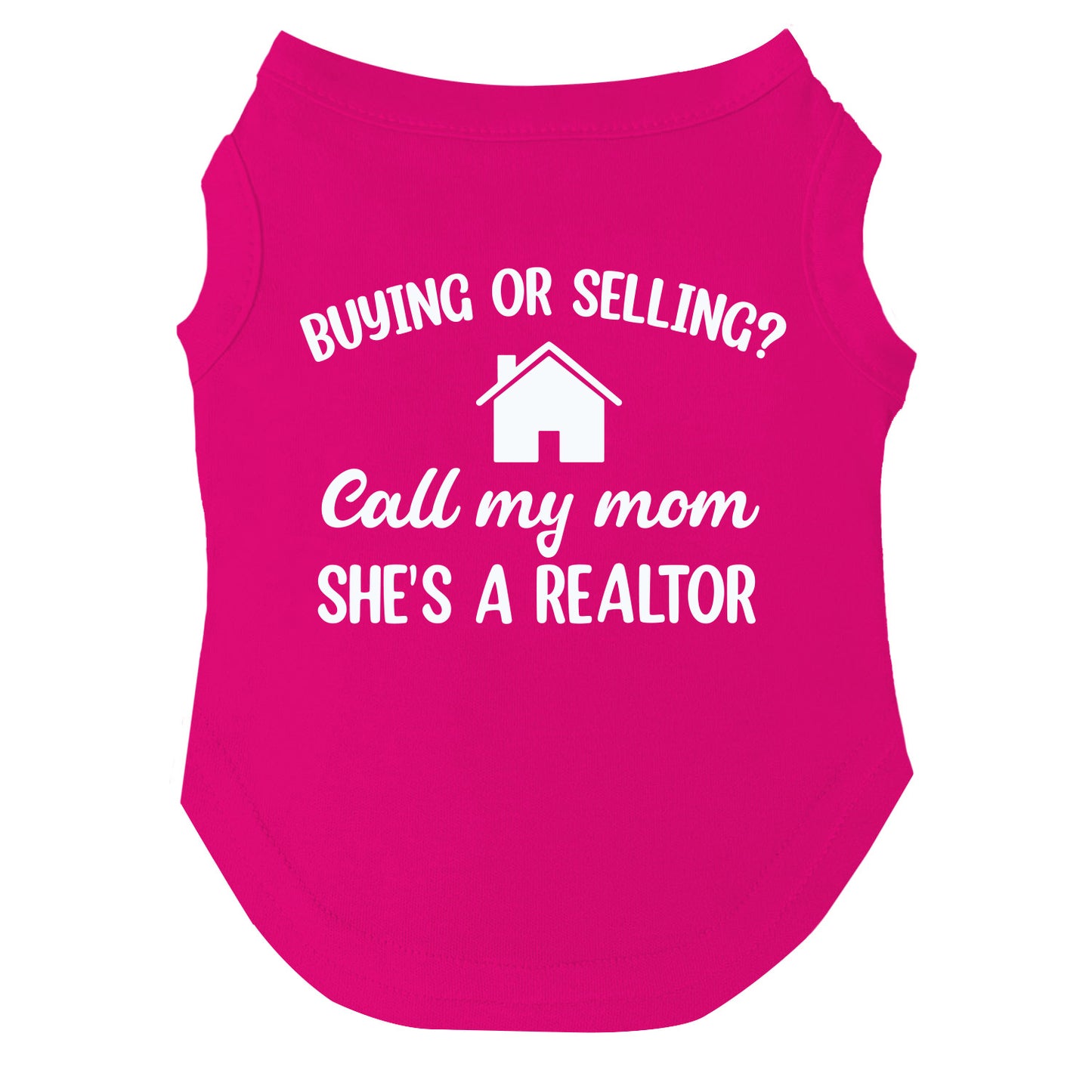 Buying or Selling? Call My Mom She's A Realtor Dog Tee