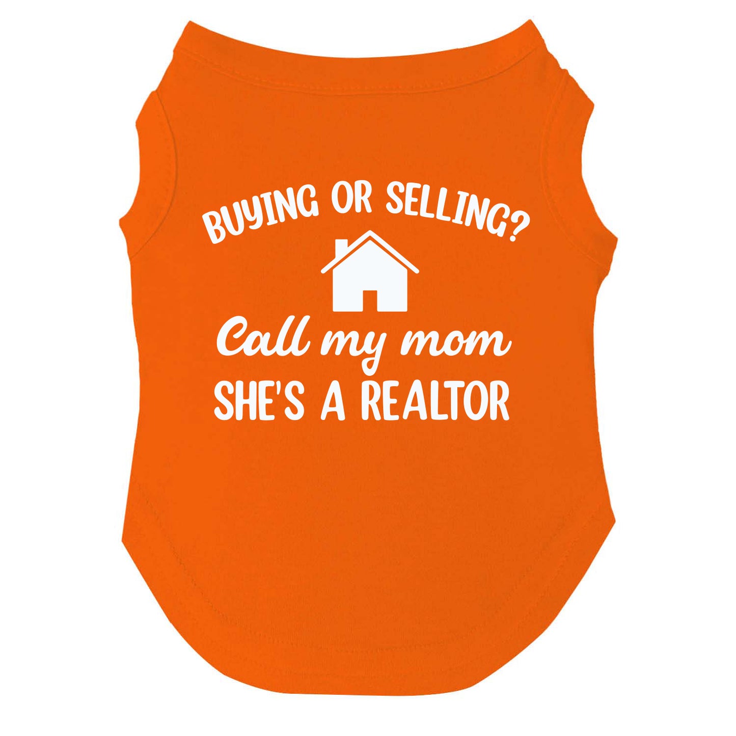 Buying or Selling? Call My Mom She's A Realtor Dog Tee