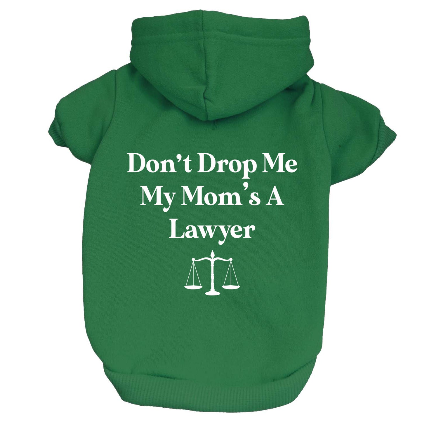 Don't Drop Me My Mom's A Lawyer Dog Hoodie