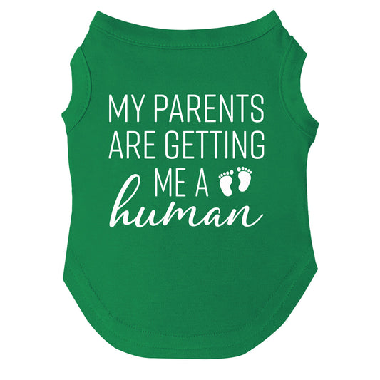 My Parents Are Getting Me A Human Dog Tee