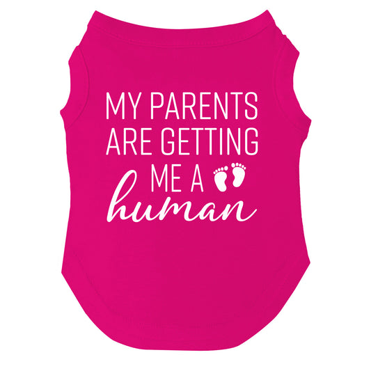 My Parents Are Getting Me A Human Dog Tee