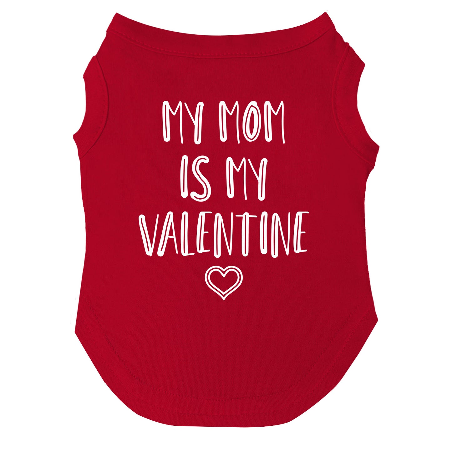 My Mom Is My Valentine Valentine's Day Dog Tee