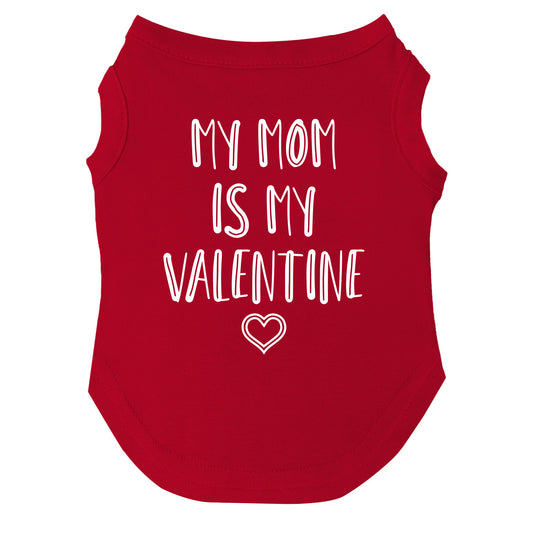 My Mom is My Valentine Dog Tee | Soft Cotton Blend | Made in USA | Valentine’s Day Pet Outfit