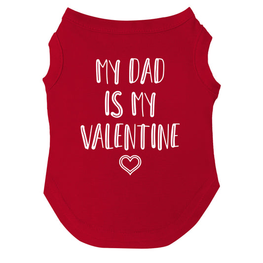 My Dad is My Valentine Dog Tee | Soft Cotton Blend | Made in USA | Valentine’s Day Pet Outfit