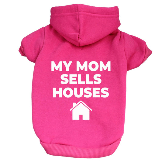 My Mom Sells Houses Dog Hoodie