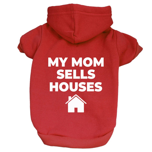 My Mom Sells Houses Dog Hoodie