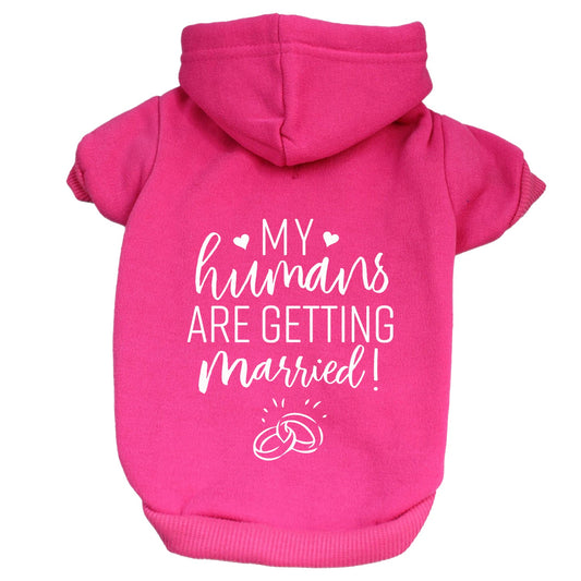 My Humans Are Getting Married Dog Hoodie