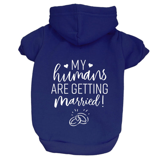My Humans Are Getting Married Dog Hoodie