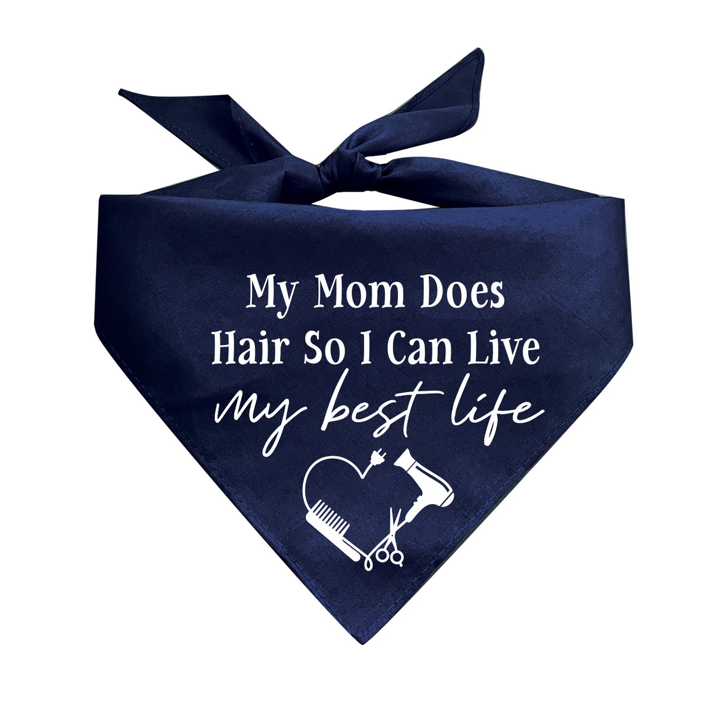 My Mom Does Hair So I Can Live My Best Life Triangle Dog Bandana