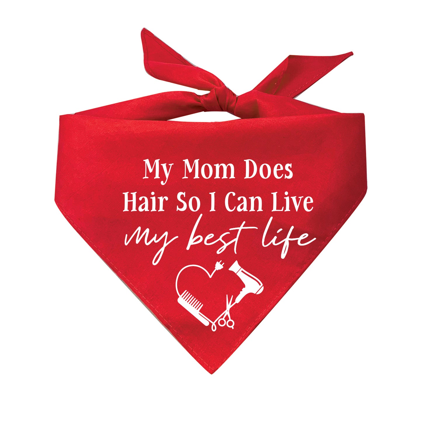 My Mom Does Hair So I Can Live My Best Life Triangle Dog Bandana