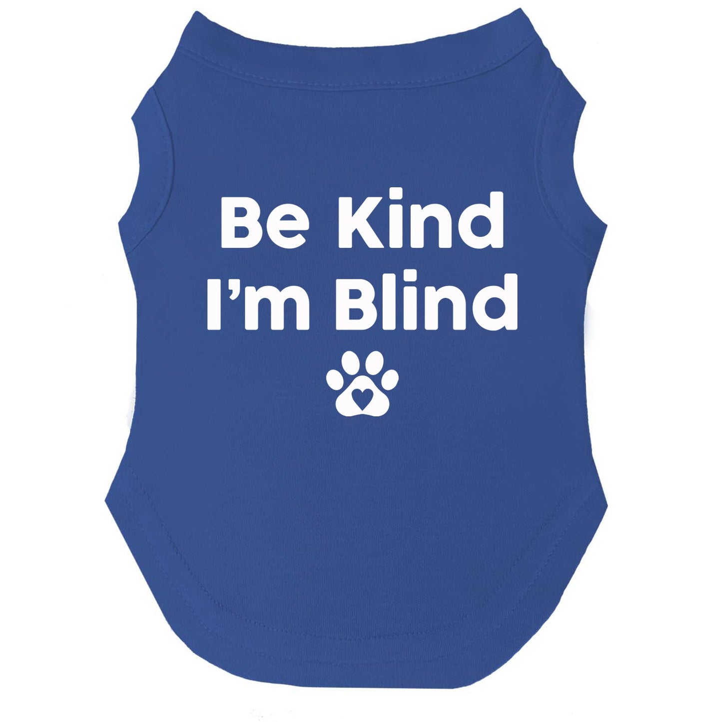Be Kind I'm Blind Dog Tee