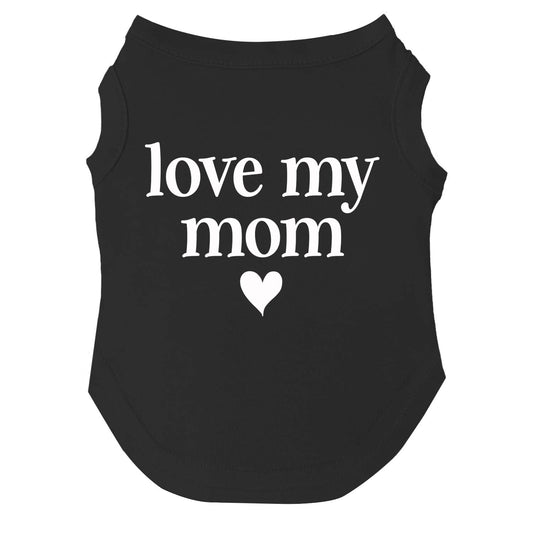 Love My Mom Dog Tee