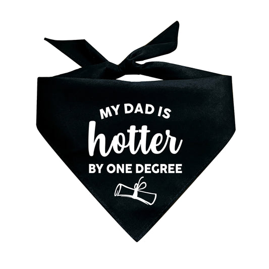 My Dad Is Hotter By One Degree Graduation Triangle Dog Bandana