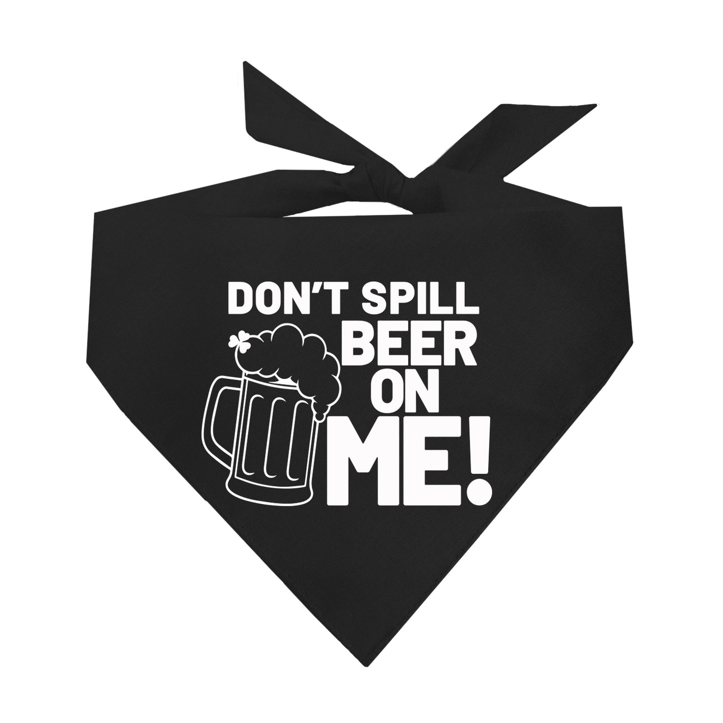 Don't Spill Beer On Me St.Patrick's Day Triangle Dog Bandana