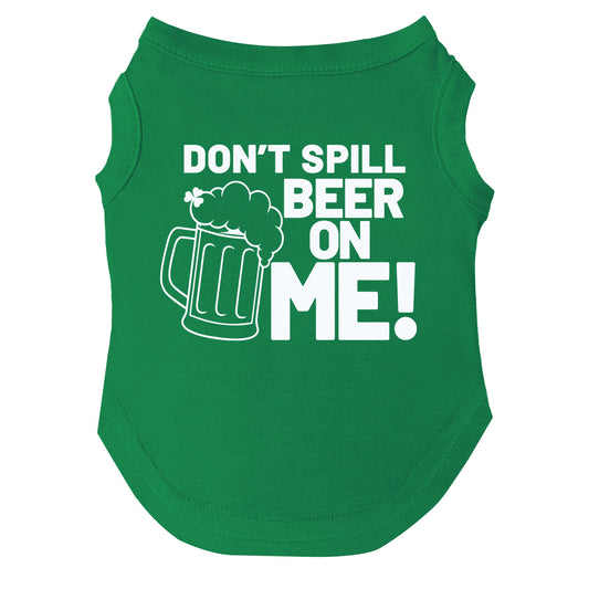 Don't Spill Beer On Me Dog Tee