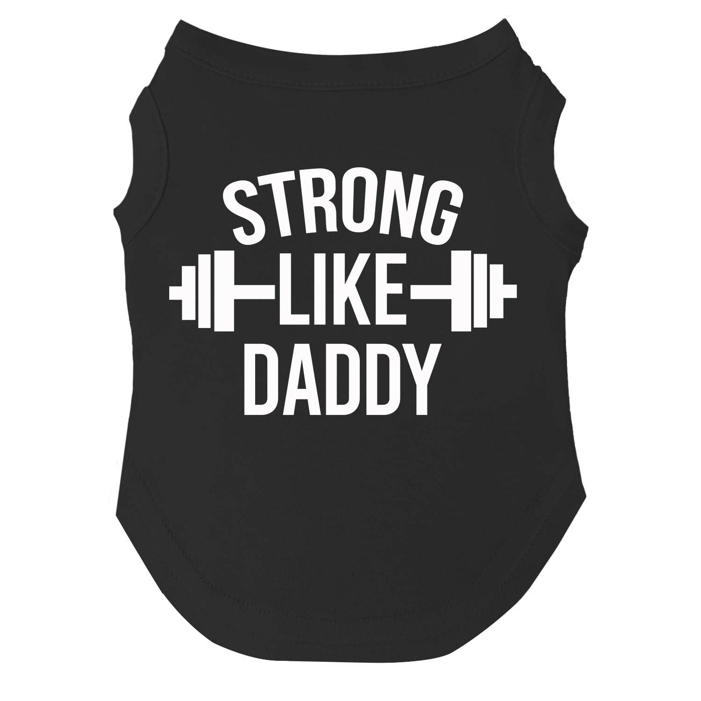 Strong Like Daddy Dog Tee | Soft Cotton Blend | Made in USA | Cute Pet Outfit | Family Inspired Pup Apparel