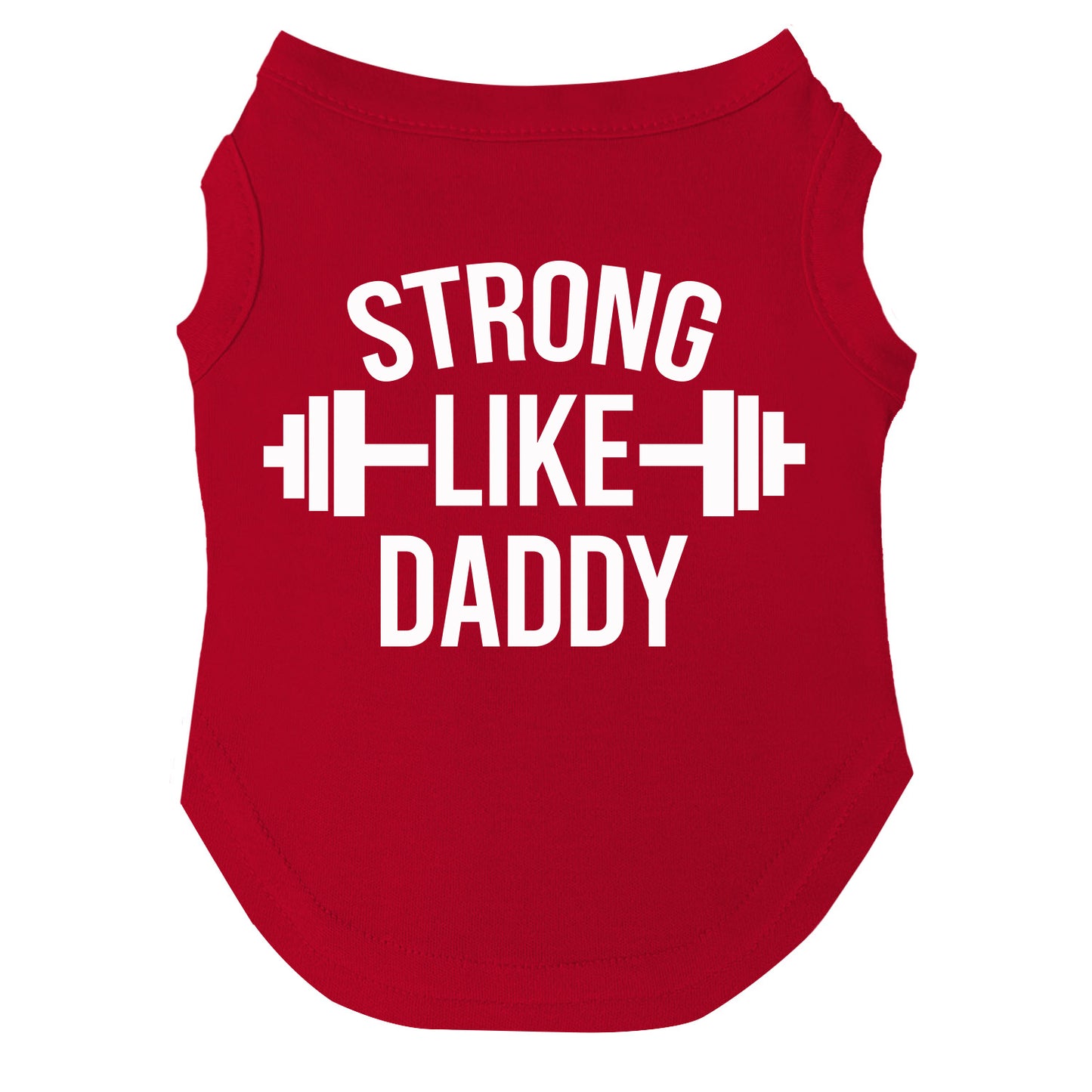 Strong Like Daddy Dog Tee | Soft Cotton Blend | Made in USA | Cute Pet Outfit | Family Inspired Pup Apparel