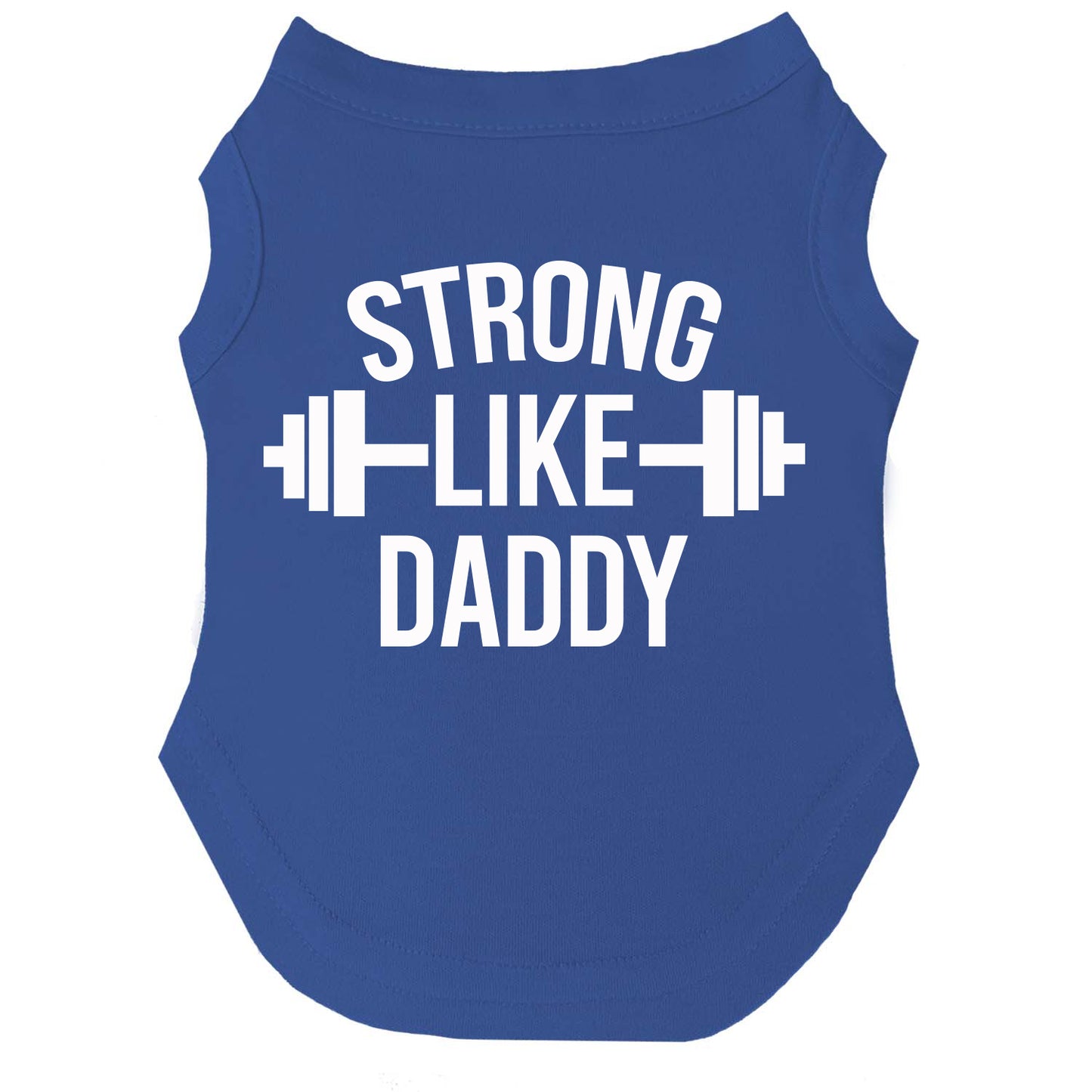 Strong Like Daddy Dog Tee | Soft Cotton Blend | Made in USA | Cute Pet Outfit | Family Inspired Pup Apparel