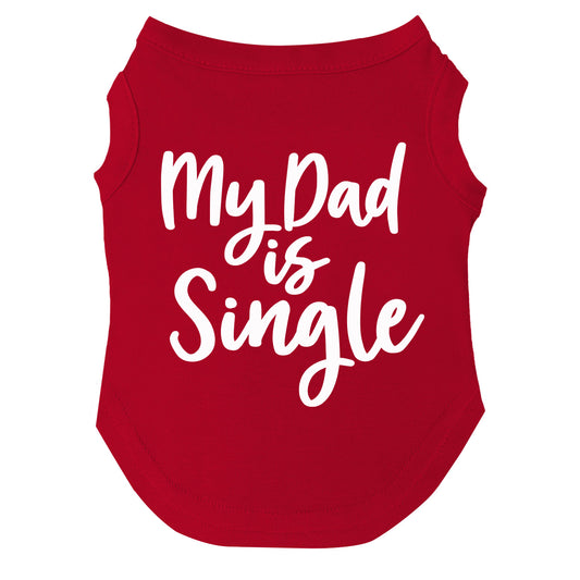 My Dad Is Single Dog Tee
