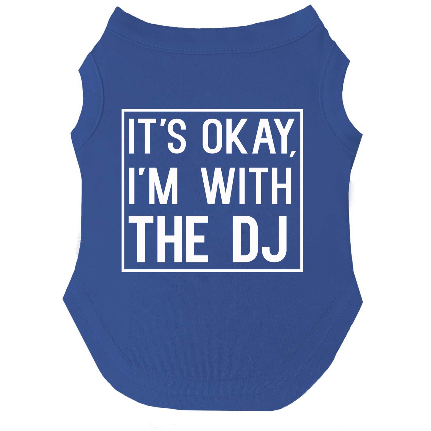 It’s Okay, I’m With the DJ Dog Tee | Soft Cotton Blend | Made in USA | Funny Pet Outfit | Party Pup Apparel
