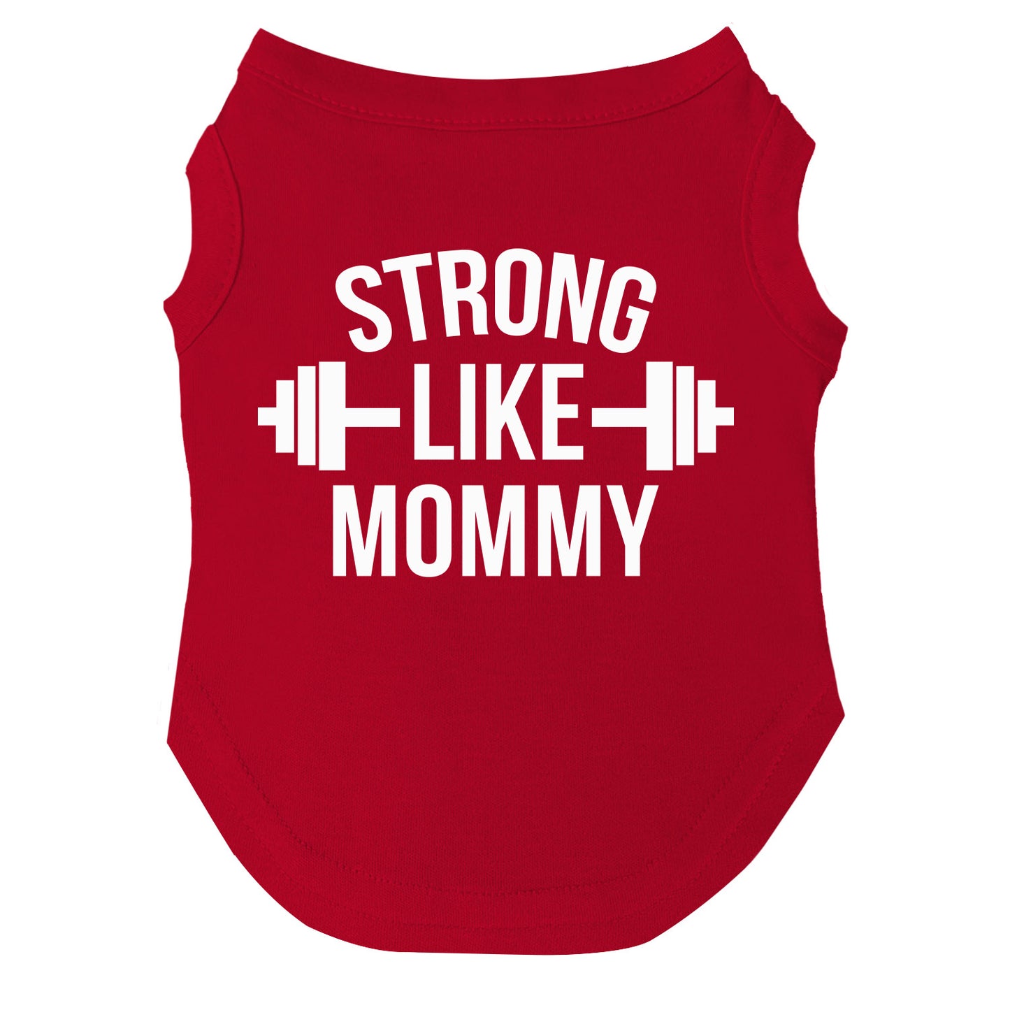 Strong Like Mommy Dog Tee | Soft Cotton Blend | Made in USA | Cute Pet Outfit | Family Inspired Pup Apparel