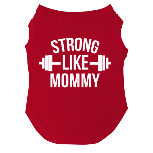 Strong Like Mommy Dog Tee | Soft Cotton Blend | Made in USA | Cute Pet Outfit | Family Inspired Pup Apparel