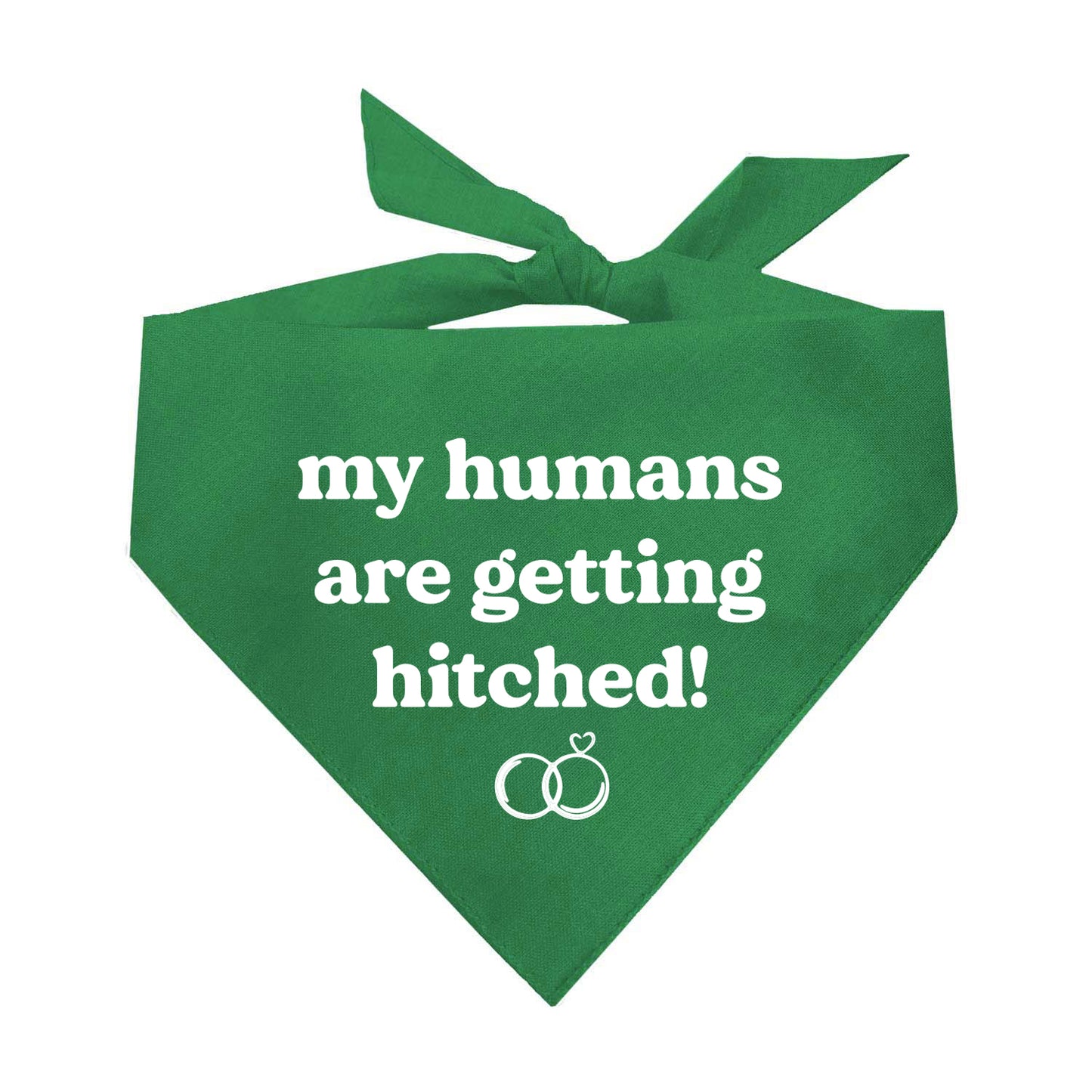 My Humans Are Getting Hitched Dog Bandana | 100% Natural Cotton Triangle | Made in USA | Wedding & Engagement Pet Accessory